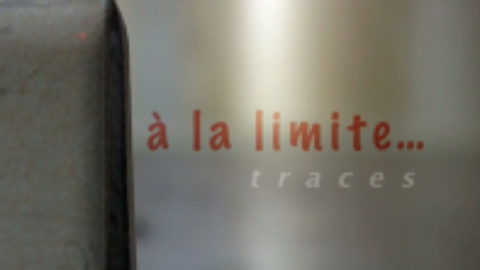 A La Limite… Traces